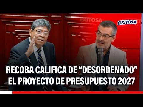 🔴🔵 Recoba califica de “desordenado” el proyecto de Presupuesto 2027 presentado por el Gobierno