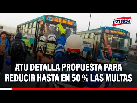 🔴🔵 ATU detalla propuesta para reducir hasta en 50% las multas a transportistas