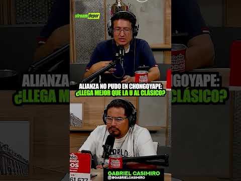 ''ALIANZA NO PUDO EN CHONGOYAPE'': ANÁLISIS POST STREAM DEPOR