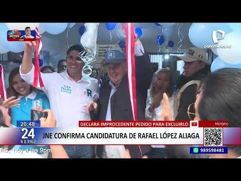 JNE confirma candidatura de Rafael López Aliaga