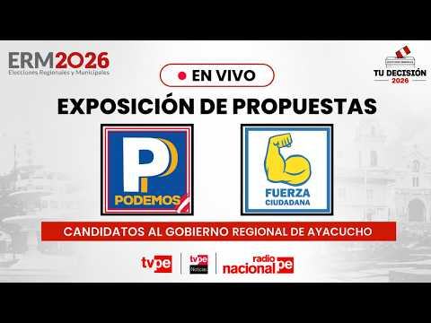 Candidatos al GORE Ayacucho: Podemos Perú y Fuerza Ciudadana | Tu Decisión 2026