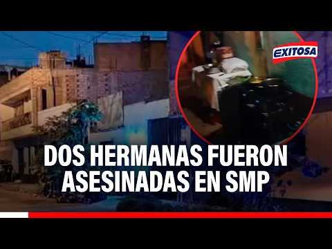 🔴🔵 Crimen en SMP: Asesinan a dos hermanas mientras atendían su emprendimiento