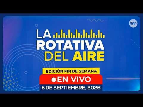 🔊 EN VIVO | LA ROTATIVA DEL AIRE: noticias de Perú en directo